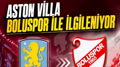 ASTON VİLLA’NIN SAHİPLERİNDEN BOLUSPOR ATAĞI