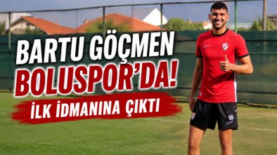 Bartu Göçmen Boluspor'da! İlk İdmanına Çıktı