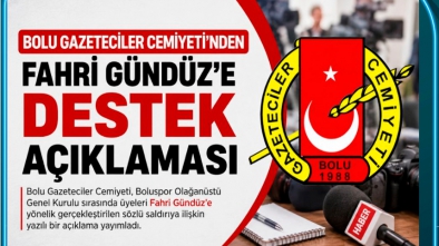 BOLU GAZETECİLER CEMİYETİ'NDEN FAHRİ GÜNDÜZ'E DESTEK AÇIKLAMASI