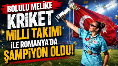 BOLULU MELİKE KRİKET MİLLİ TAKIMI İLE ROMANYA’DA ŞAMPİYON OLDU