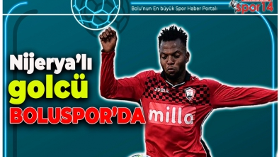 BOLUSPOR NİJERYALİ GOLCÜ İLE ANLAŞTI