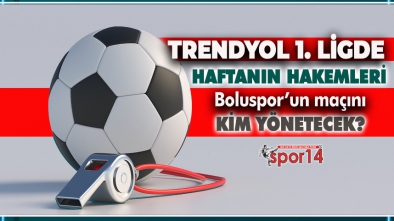 BOLUSPOR PENDİKSPOR MAÇININ HAKEMİ BELLİ OLDU