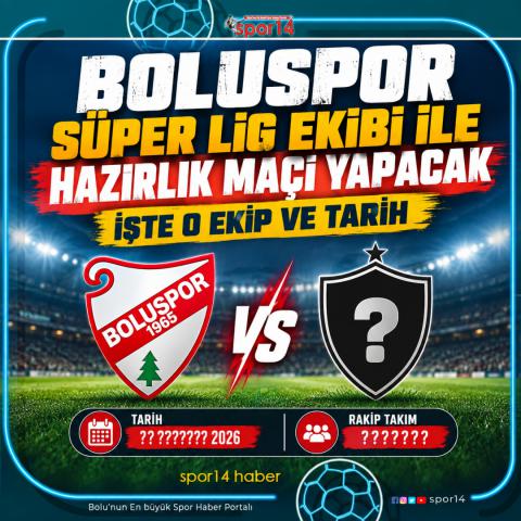 BOLUSPOR SÜPER LİG EKİBİ İLE HAZIRLIK MAÇI YAPACAK