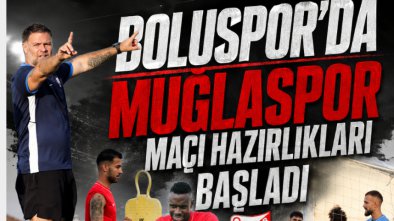 BOLUSPOR'DA MUĞLASPOR MAÇI HAZIRLIKLARI BAŞLADI