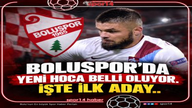 BOLUSPOR'DA YENİ HOCA BELLİ OLUYOR. İŞTE İLK ADAY..