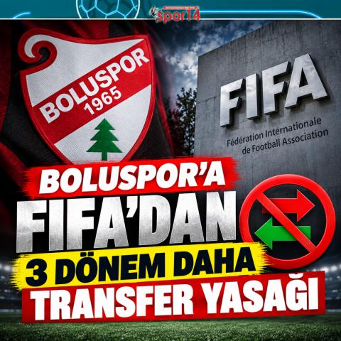 BOLUSPOR’A FIFA’DAN 3 DÖNEM DAHA TRANSFER YASAĞI
