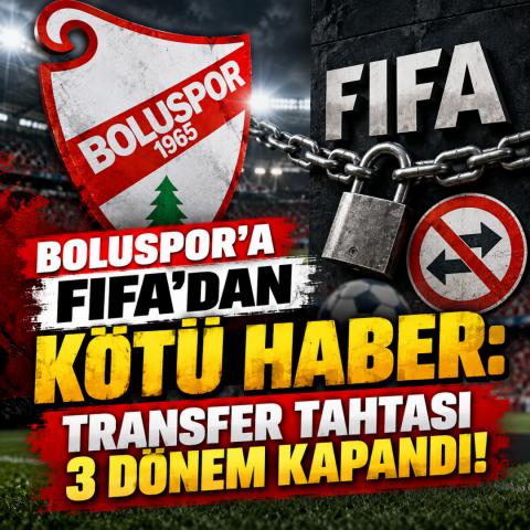 Boluspor’a FIFA’dan Kötü Haber: Transfer Tahtası 3 Dönem Kapandı!