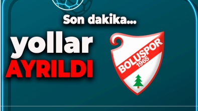 BOLUSPOR'DA SON DAKİKA GELİŞMESİ. YOLLAR AYRILDI