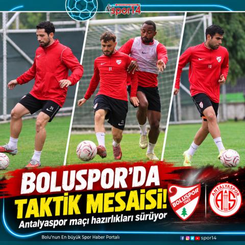 Boluspor’da Taktik Mesaisi! Antalyaspor maçı hazırlıkları sürüyor