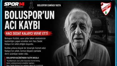 BOLUSPOR'UN ACI GÜNÜ: HACI SEDAT KALAYCI HAYATINI KAYBETTİ