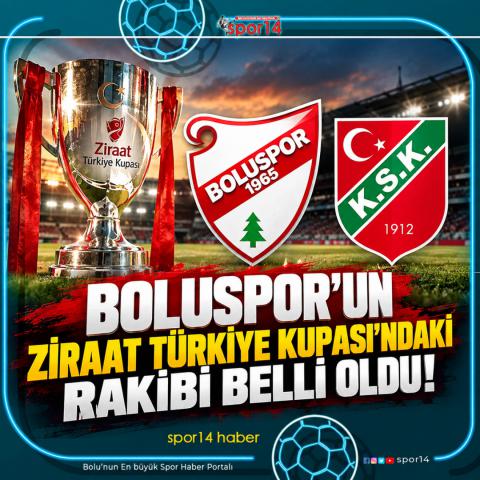 Boluspor’un Ziraat Türkiye Kupası’ndaki Rakibi Belli Oldu!
