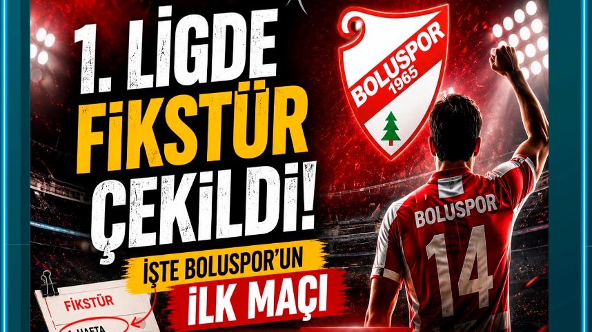 1. LİGDE FİKSTÜR ÇEKİLDİ. İŞTE BOLUSPOR'UN İLK MAÇI