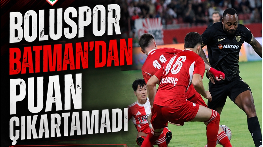 BOLUSPOR BATMAN'DAN PUAN ÇIKARTAMADI