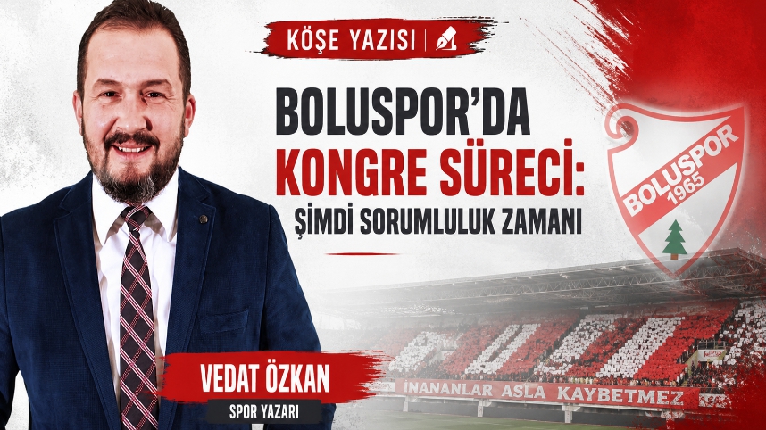 Boluspor’da Kongre Süreci: Şimdi Sorumluluk Zamanı