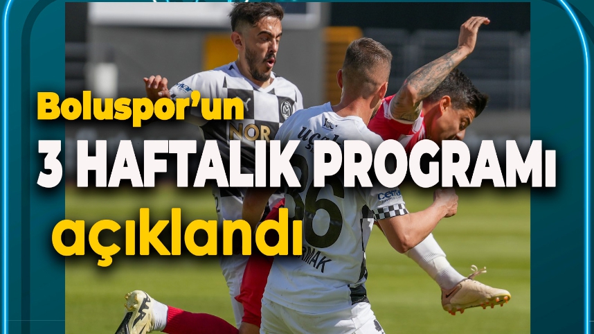 BOLUSPOR'UN 3 HAFTALIK MAÇ PROGRAMI AÇIKLANDI