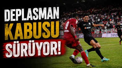Deplasman Kabusu Sürüyor!