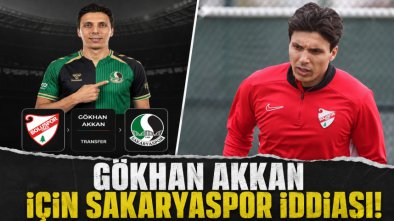 Gökhan Akkan İçin Sakaryaspor İddiası!