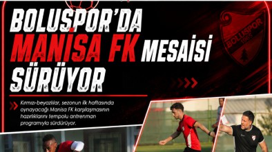 BOLUSPOR'DA MANİSA FK MAÇI HAZIRLIKLARI SÜRÜYOR
