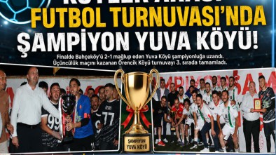 KÖYLER ARASI FUTBOL TURNUVASI’NDA ŞAMPİYON YUVA KÖYÜ