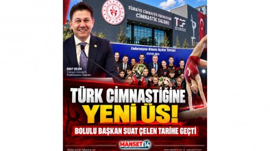 TÜRK CİMNASTİĞİNE YENİ ÜS! BOLULU BAŞKAN SUAT ÇELEN TARİHE GEÇTİ
