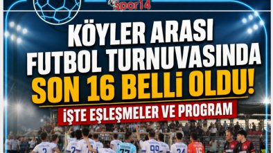 KÖYLER ARASI FUTBOL TURNUVASINDA SON 16 BELLİ OLDU