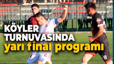 KÖYLER TURNUVASINDA YARI FİNAL HEYECANI