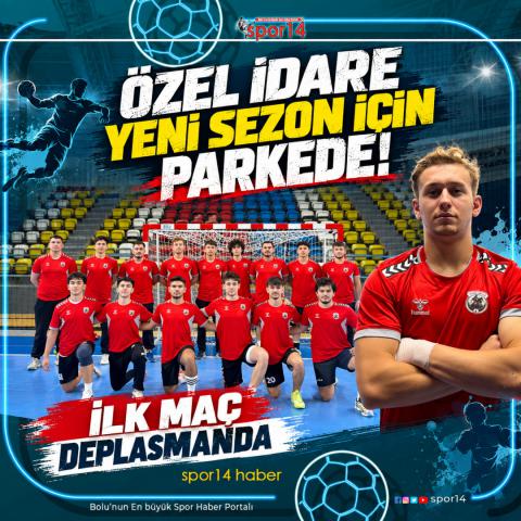 Özel İdare Yeni Sezon İçin Parkede! İlk maç deplasmanda