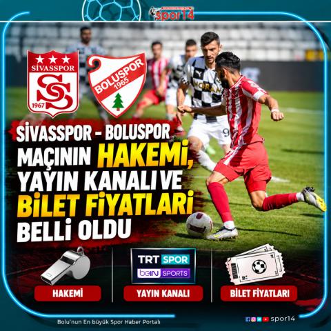 SİVASSPOR – BOLUSPOR MAÇININ HAKEMİ, YAYIN KANALI VE BİLET FİYATLARI BELLİ OLDU