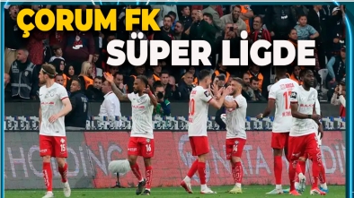 SÜPER LİGE ÇIKAN SON TAKIM ÇORUM FK OLDU