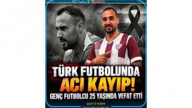 TÜRK FUTBOLUNDA ACI KAYIP! GENÇ FUTBOLCU 25 YAŞINDA VEFAT ETTİ