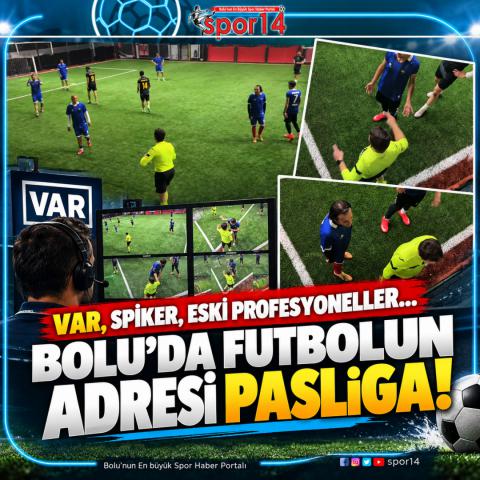 VAR, SPİKER, ESKİ PROFESYONELLER… BOLU’DA FUTBOLUN ADRESİ PASLİGA!